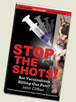 Stop the Shots! - Are Vaccinations Killing Our Pets?